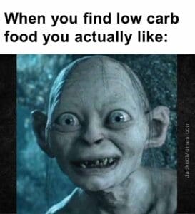 When you find low carb food you actually like