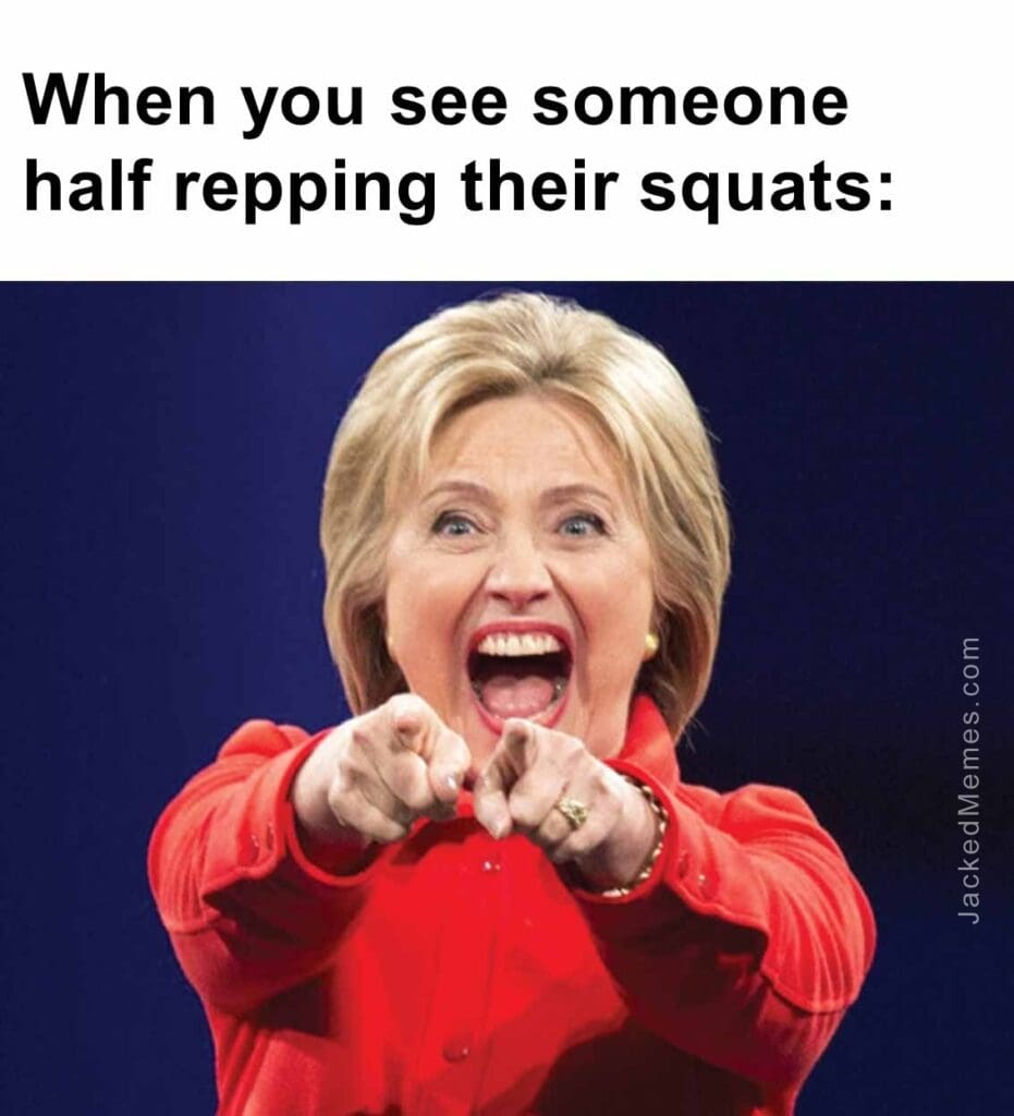 When you see someone half repping their squats