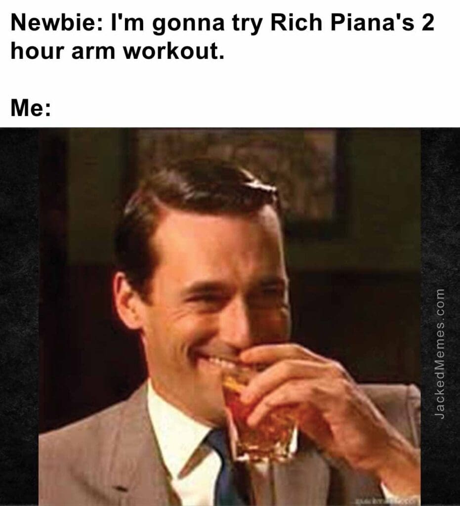 Newbie i'm gonna try rich piana's 2 hour arm workout.  me