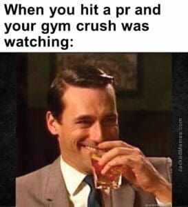 When you hit a pr and your gym crush was watching