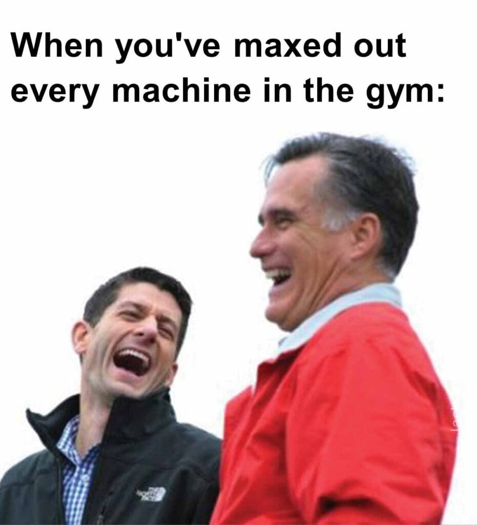 When you've maxed out every machine in the gym