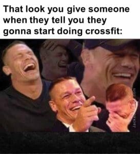 That look you give someone when they tell you they gonna start doing crossfit