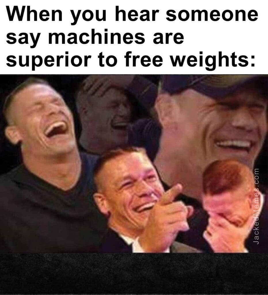 When you hear someone say machines are superior to free weights