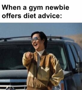 When a gym newbie offers diet advice