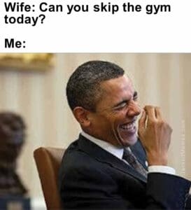 Wife can you skip the gym today  me