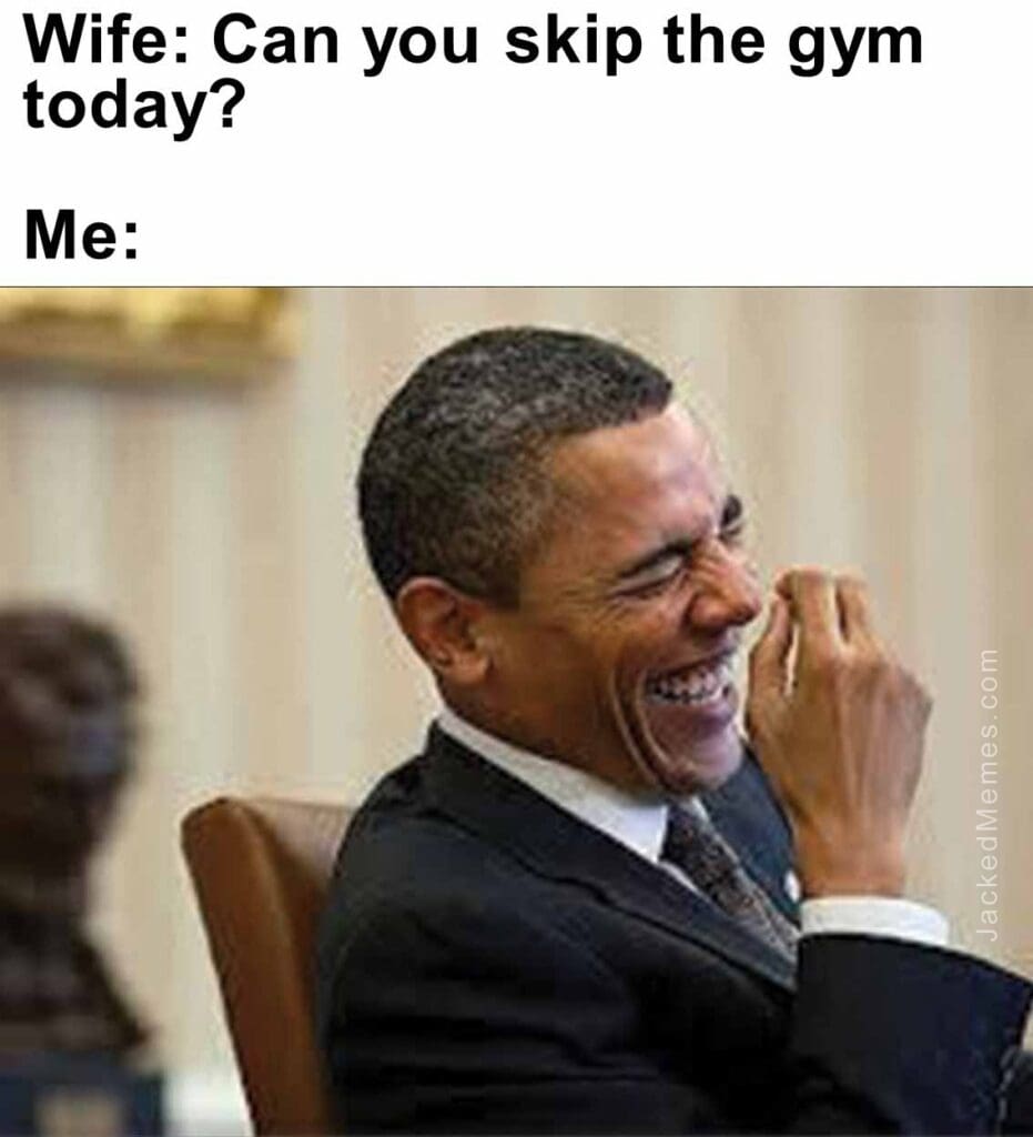 Wife can you skip the gym today  me