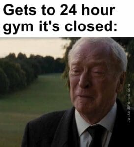 Gets to 24 hour gym it's closed