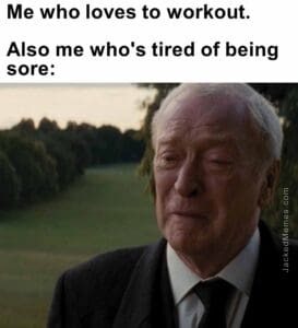 Me who loves to workout.   also me who's tired of being sore