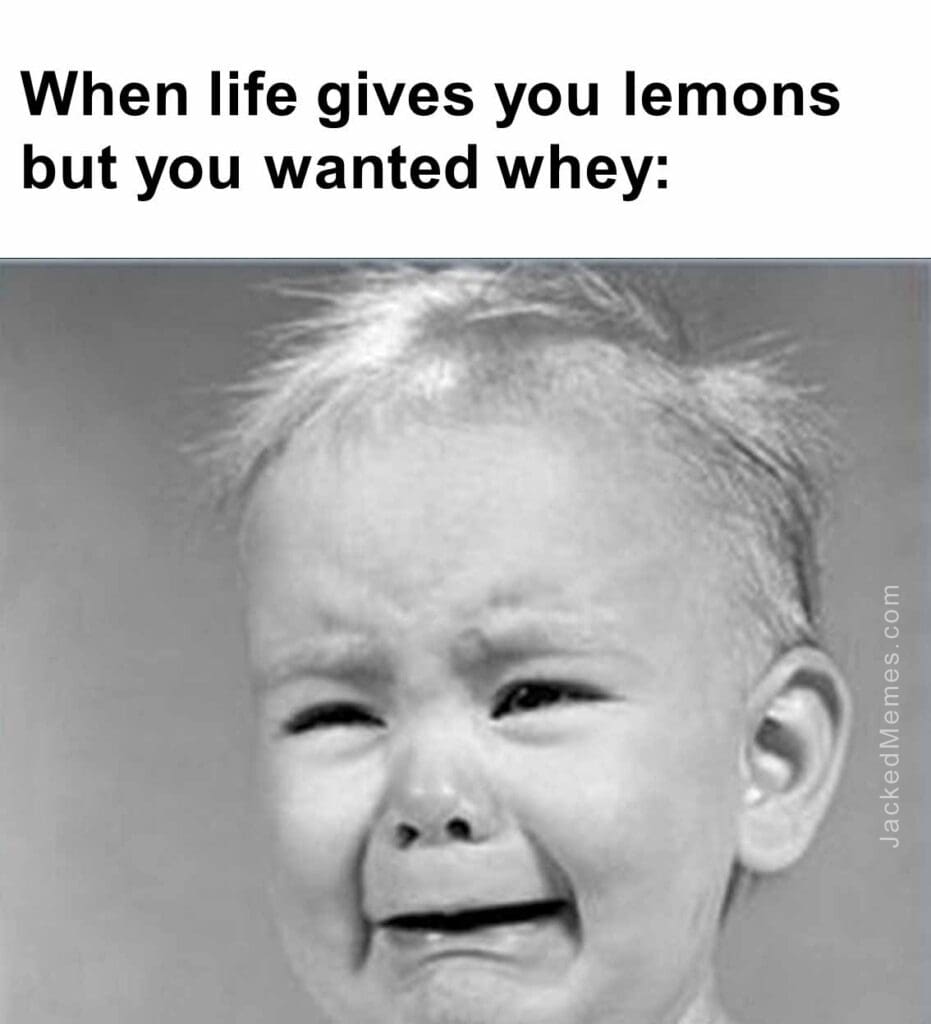 When life gives you lemons but you wanted whey