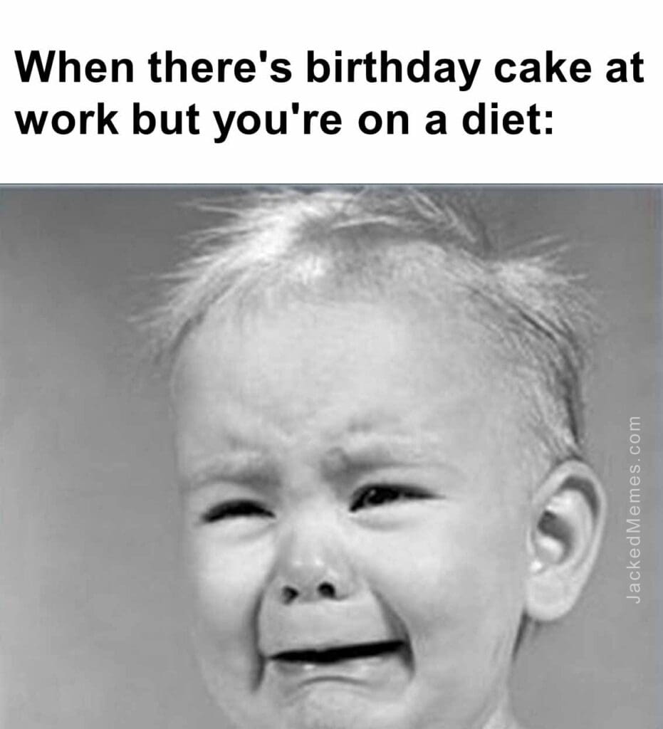 When there's birthday cake at work but you're on a diet