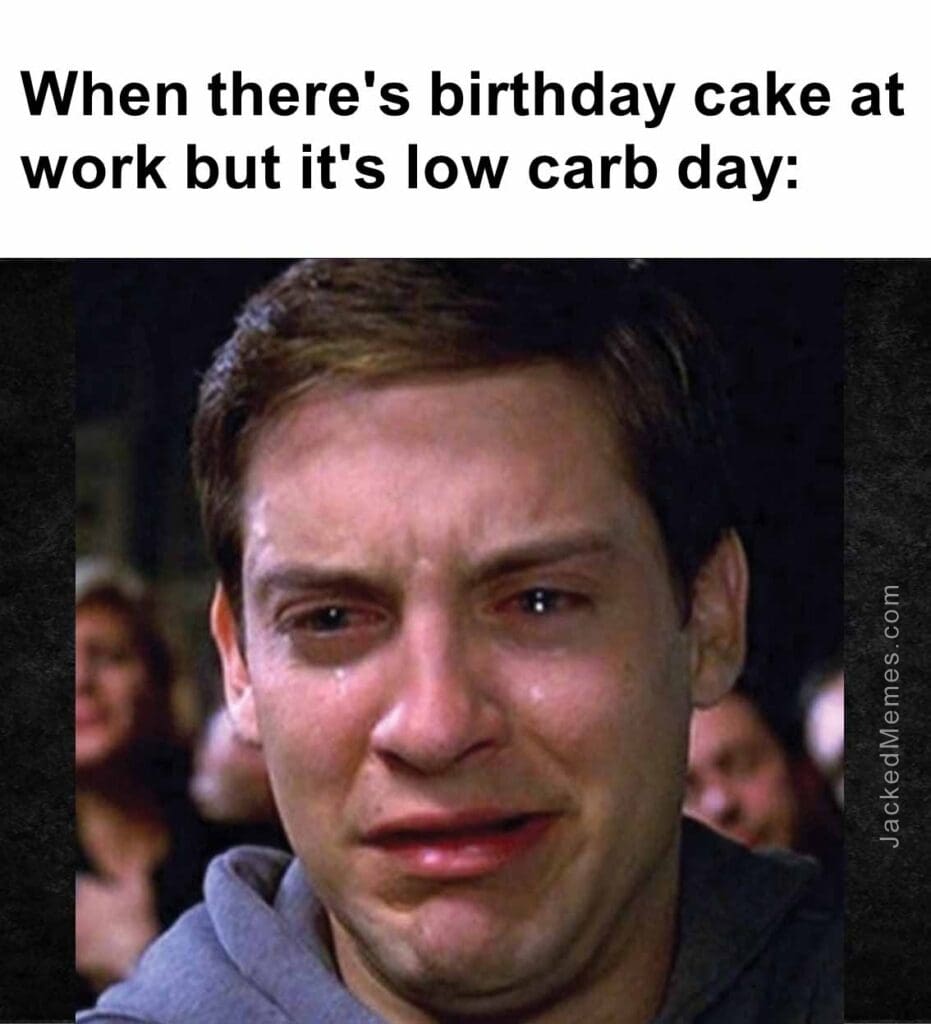 When there's birthday cake at work but it's low carb day