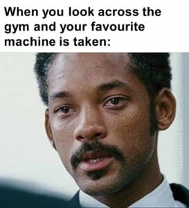 When you look across the gym and your favourite machine is taken