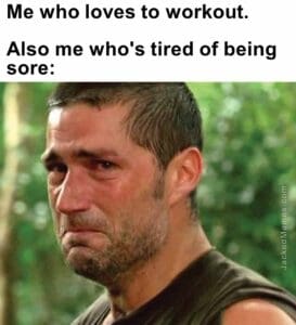 Me who loves to workout.   also me who's tired of being sore