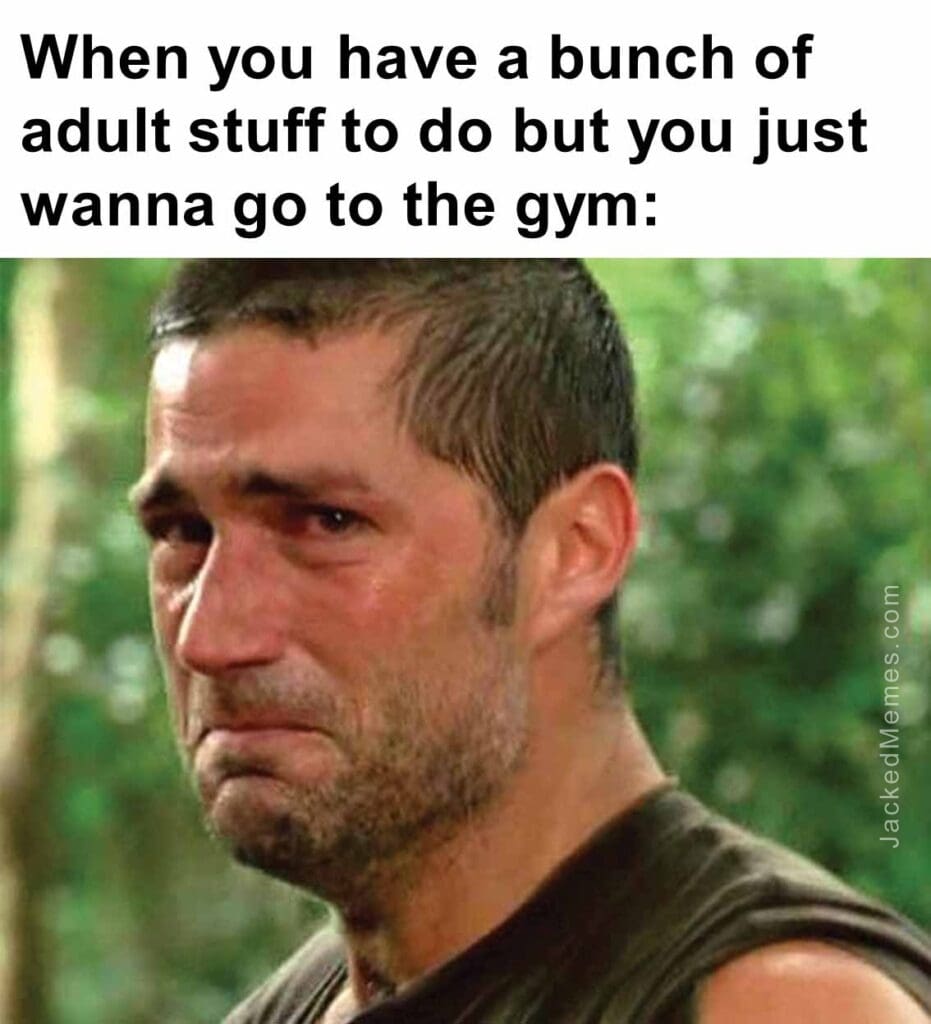 When you have a bunch of adult stuff to do but you just wanna go to the gym