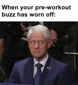 When your preworkout buzz has worn off