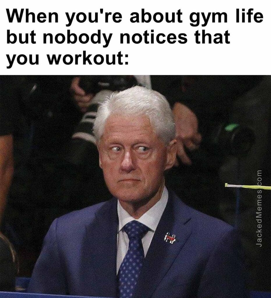 When you're about gym life but nobody notices that you workout