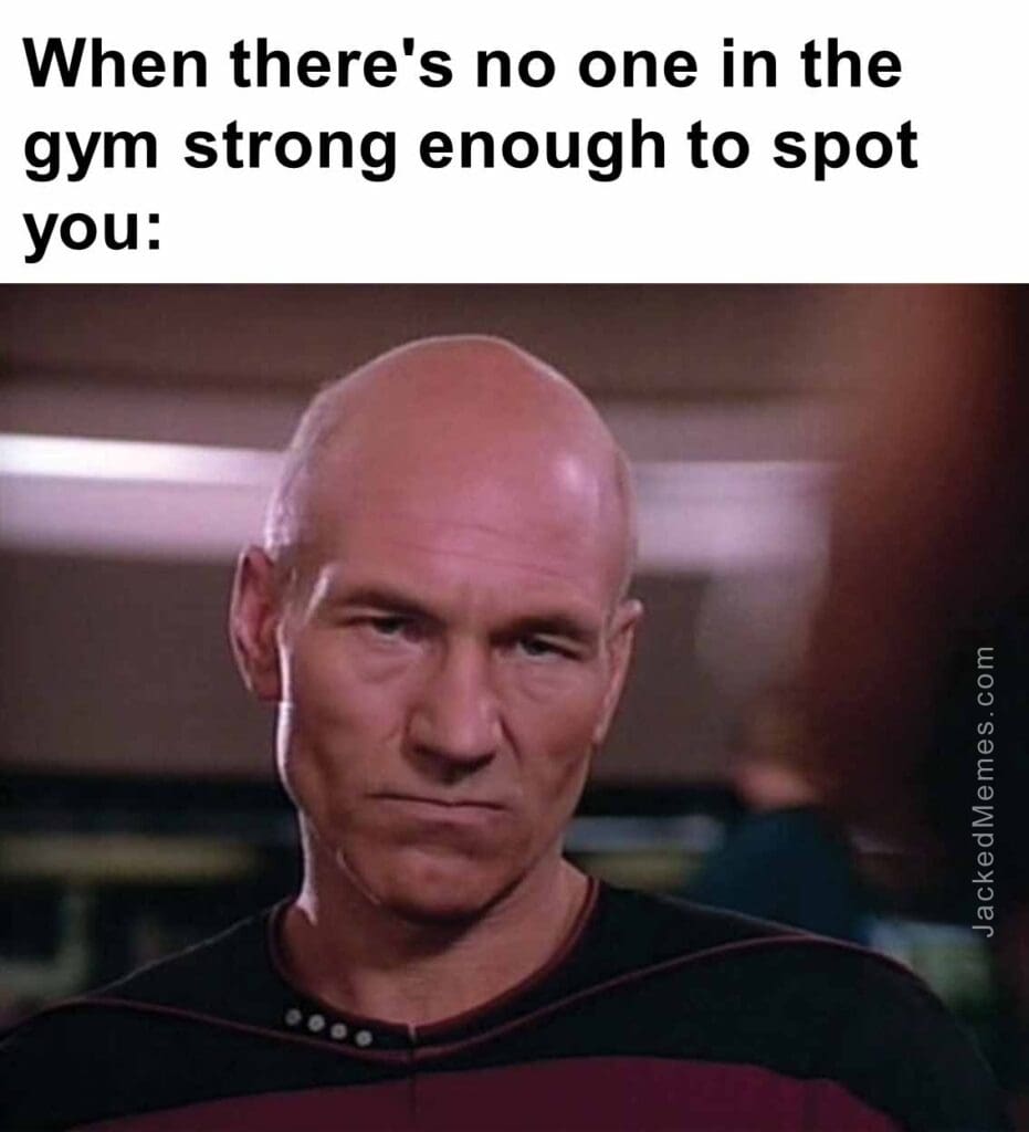 When there's no one in the gym strong enough to spot you