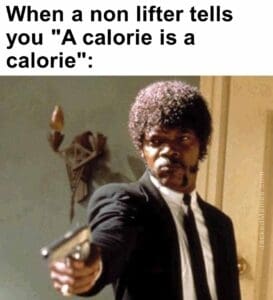 When a non lifter tells you a calorie is a calorie