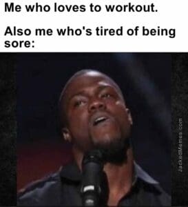 Me who loves to workout.   also me who's tired of being sore