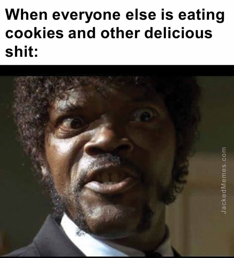 When everyone else is eating cookies and other delicious shit