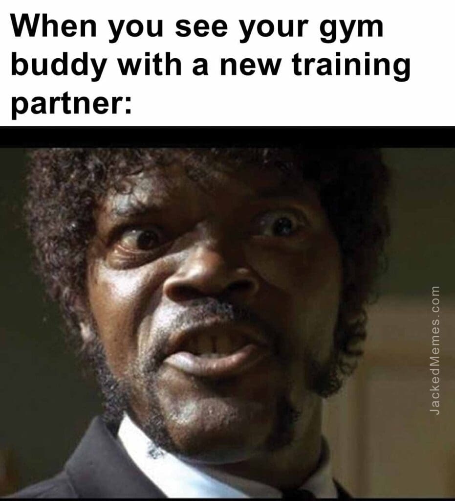 When you see your gym buddy with a new training partner