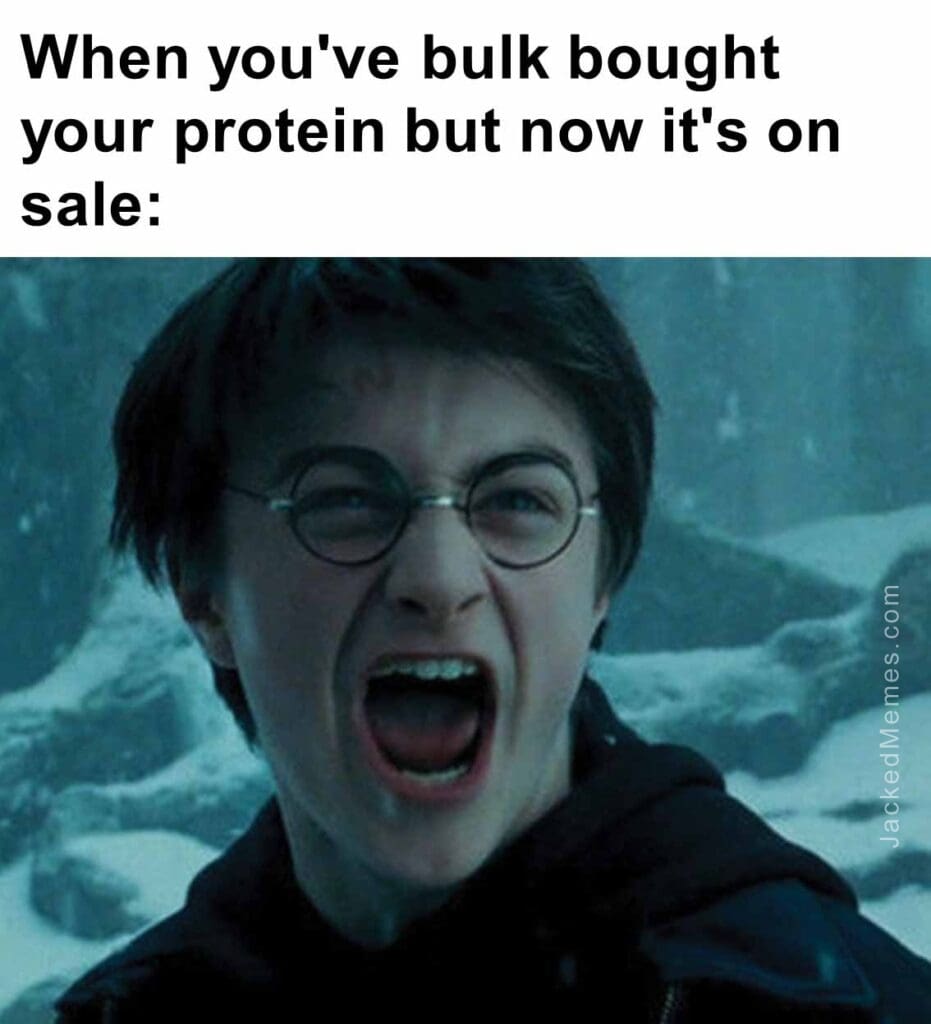 When you've bulk bought your protein but now it's on sale