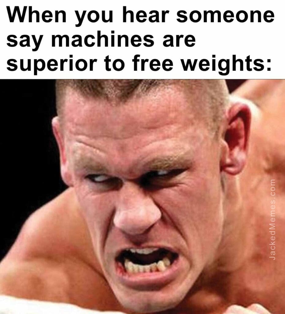 When you hear someone say machines are superior to free weights