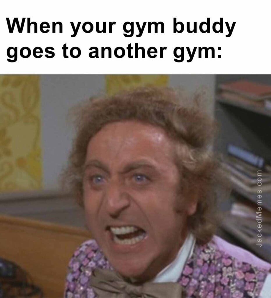 When your gym buddy goes to another gym