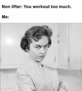 Non lifter you workout too much.  me