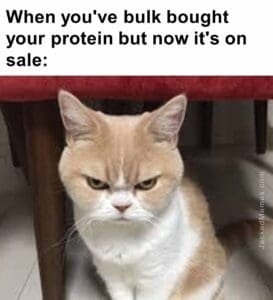 When you've bulk bought your protein but now it's on sale