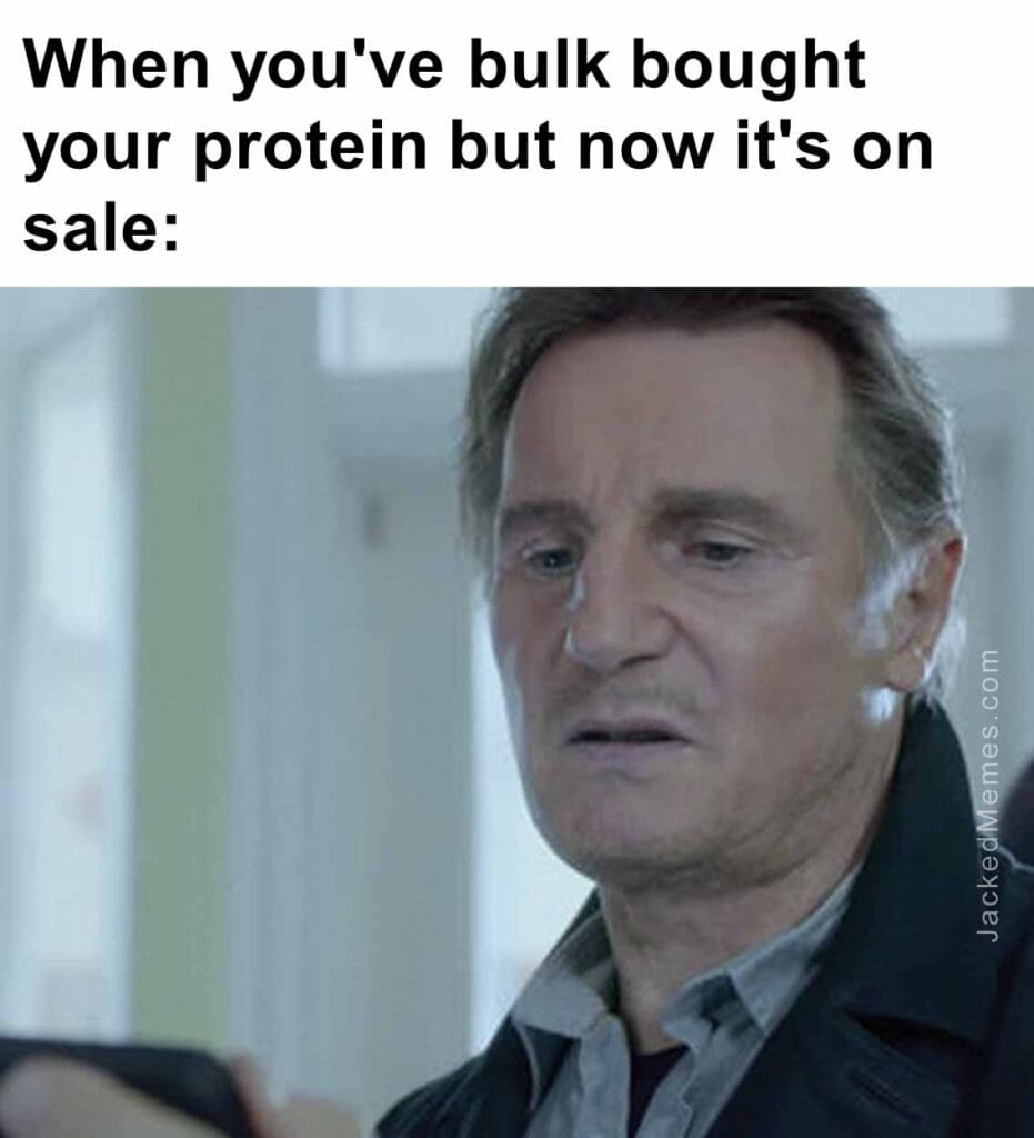 When you've bulk bought your protein but now it's on sale