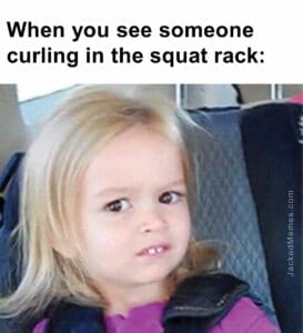 When you see someone curling in the squat rack