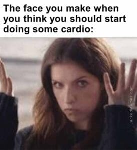 The face you make when you think you should start doing some cardio