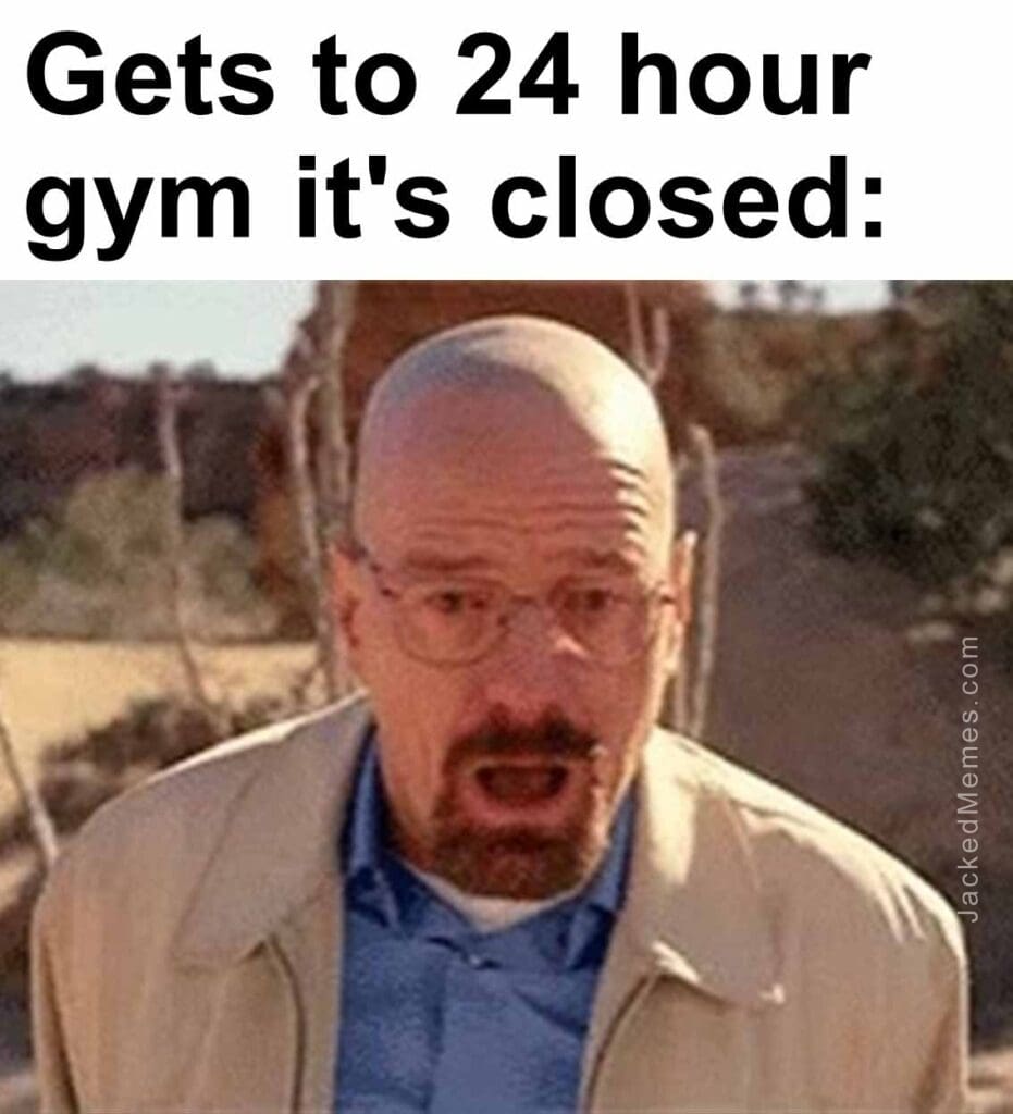 Gets to 24 hour gym it's closed