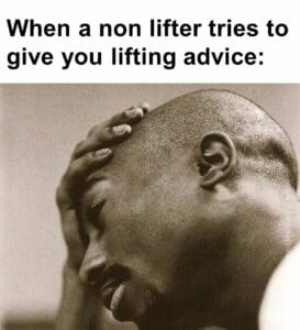 When a non lifter tries to give you lifting advice