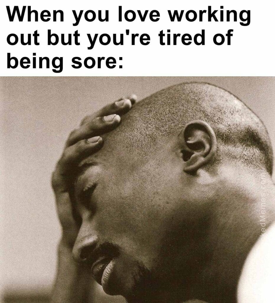 When you love working out but you're tired of being sore