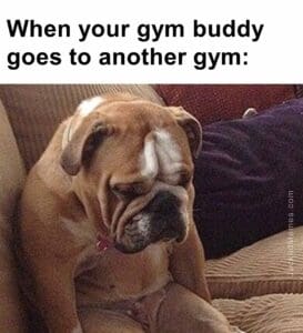 When your gym buddy goes to another gym