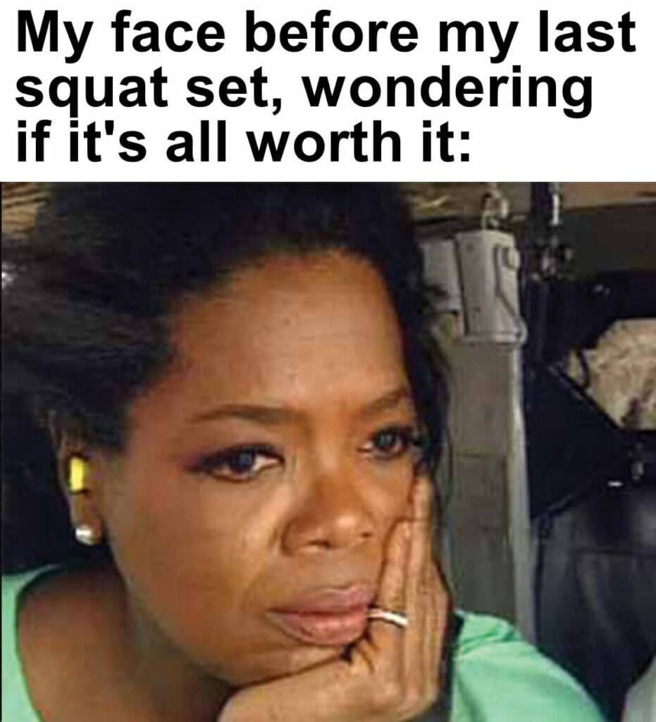 My face before my last squat set, wondering if it's all worth it