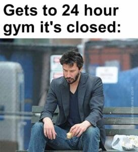 Gets to 24 hour gym it's closed