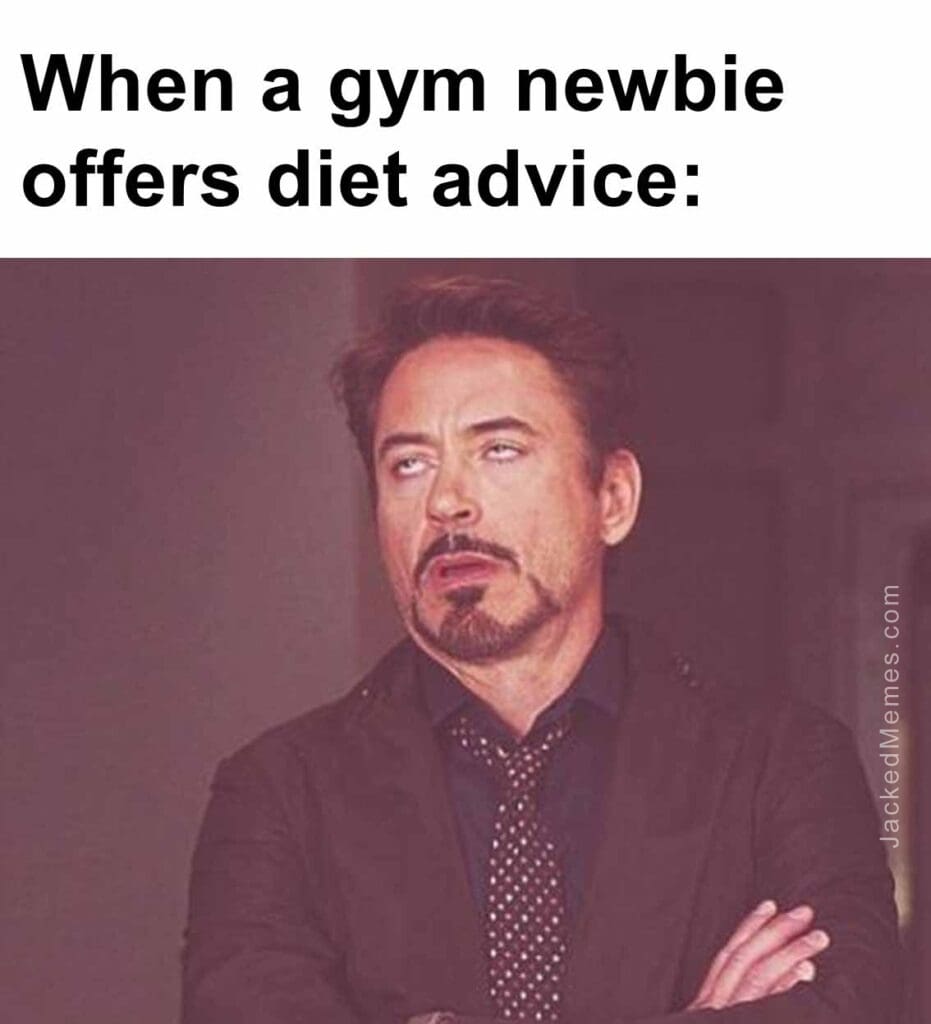 When a gym newbie offers diet advice