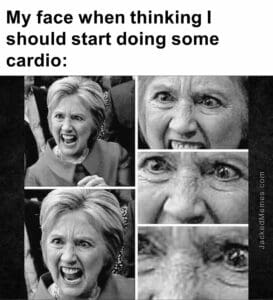 My face when thinking i should start doing some cardio