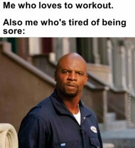 Me who loves to workout.   also me who's tired of being sore