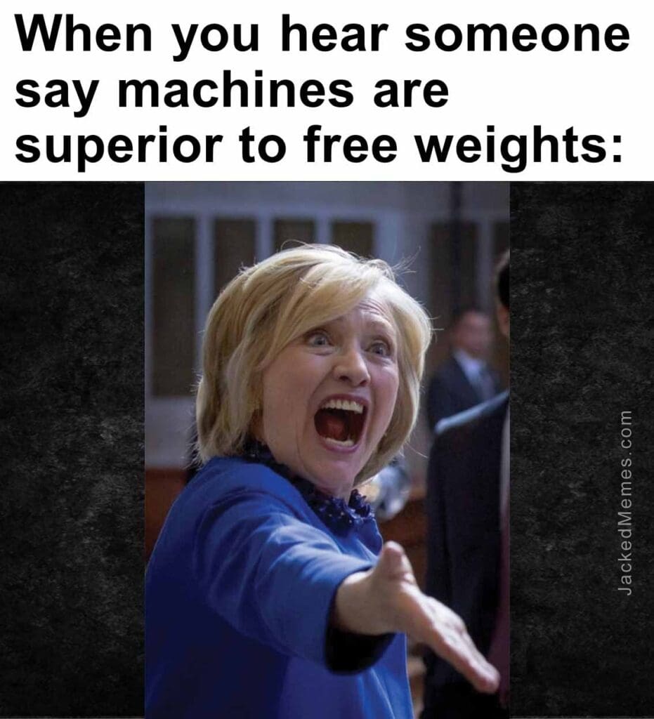 When you hear someone say machines are superior to free weights