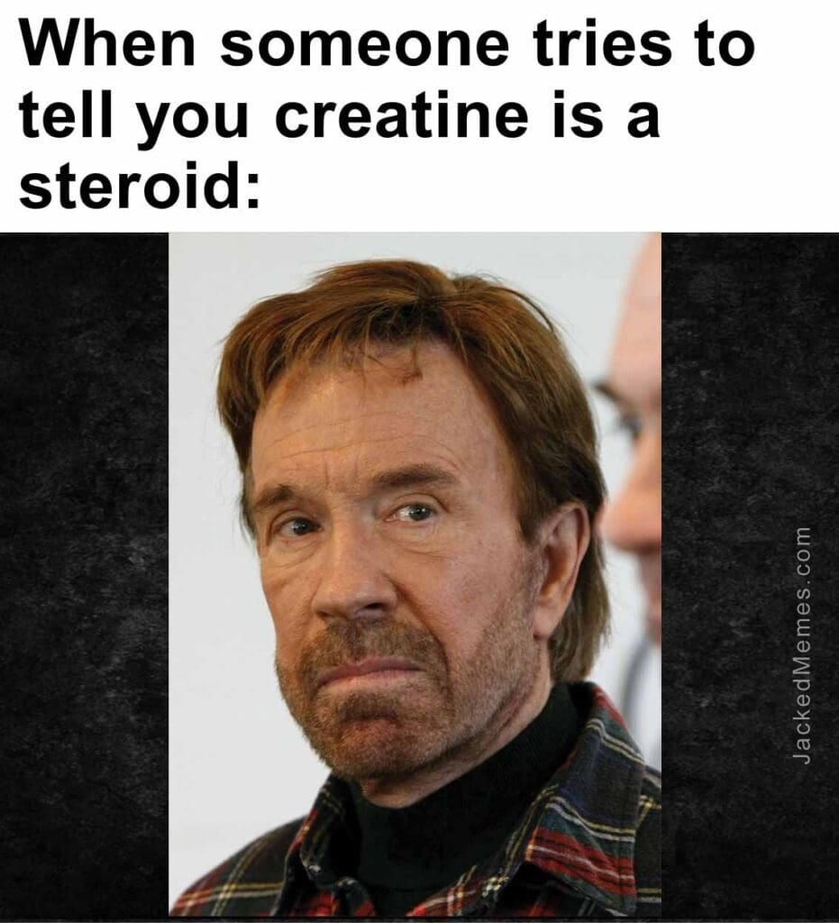 When someone tries to tell you creatine is a steroid