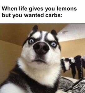 When life gives you lemons but you wanted carbs