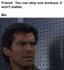 Friend  you can skip one workout