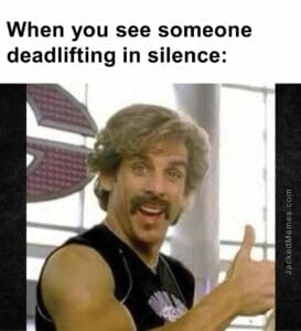 When you see someone deadlifting in silence