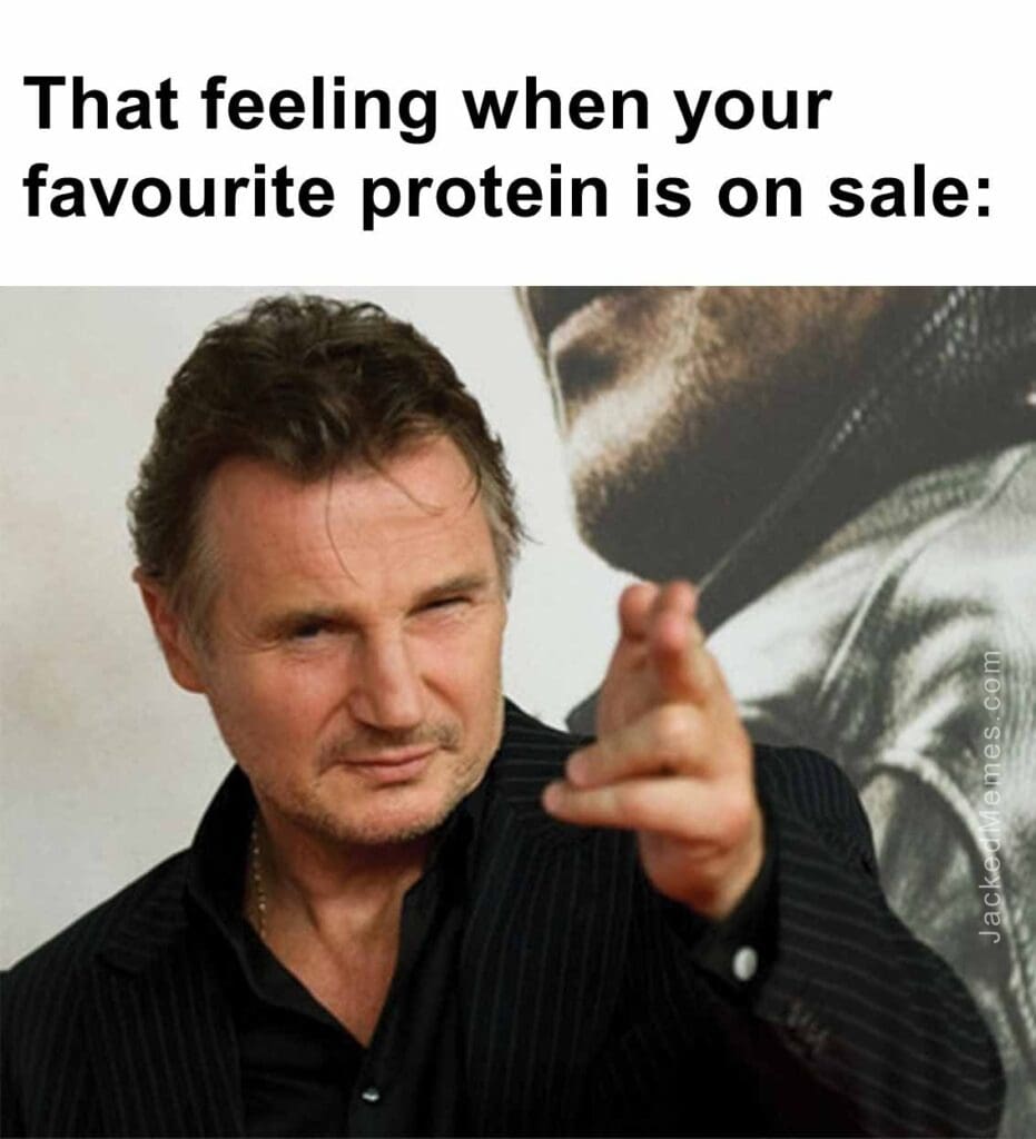 That feeling when your favourite protein is on sale