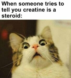 When someone tries to tell you creatine is a steroid