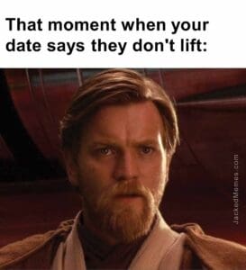 That moment when your date says they don't lift